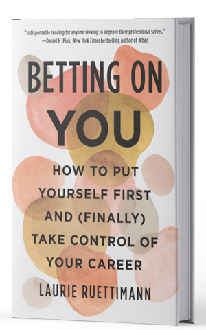 Betting on You: How to Put Yourself First and (Finally) Take Control of Your Career